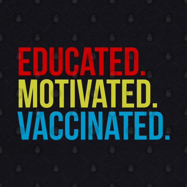 Educated Motivated Vaccinated by threefngrs